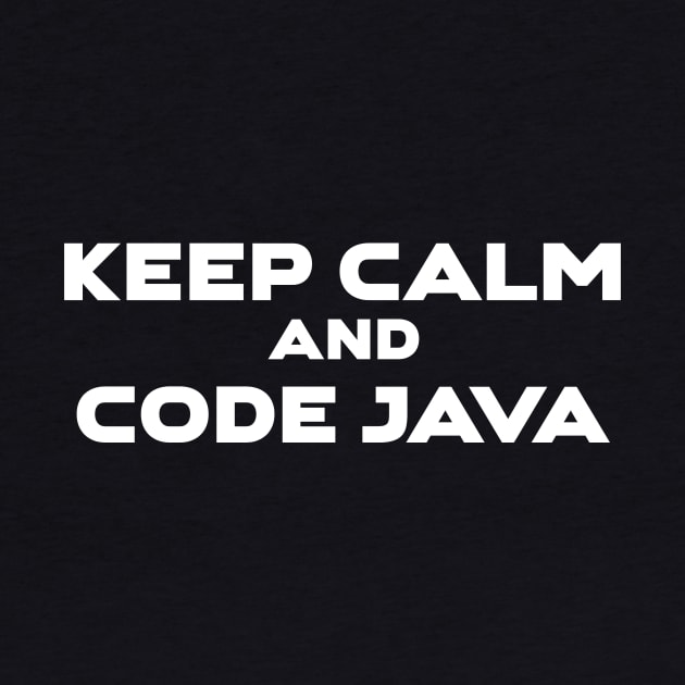 Keep Calm And Code Java Programming by Furious Designs